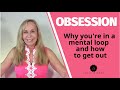 Obsession: Why You're In a Mental Loop (and how to get out) @Susan Winter