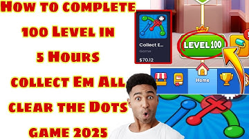 HOW to complete 100 Level collect Em All clear the Dots game 2025