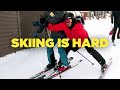 Skiing Is Hard