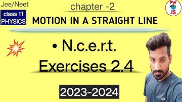 2.4 ncert physics class 11 chapter 2 | ncert exercise 2 Q 2.4 solution class 11 physics | 2023-24