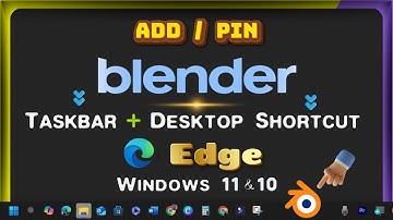 How to Add/Pin Blender Link/Icon to Desktop & Taskbar Toolbar with Microsoft Edge on Windows PC