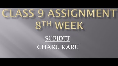 Class 9 charu karu Assignment 8th week