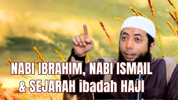 Kisah Nabi Ibrahim as, Nabi Ismail as & Sejarah Ibadah haji. Ustadz Khalid Basalamah