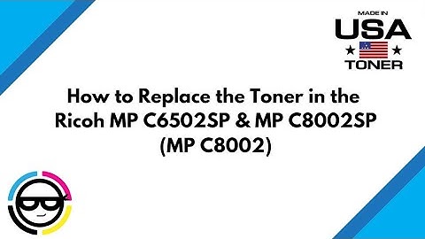 How to Replace the Toner in the Ricoh MP C6502SP & MP C8002SP