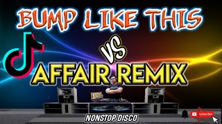 BUMP LIKE THIS vs AFFAIR| NONSTOP DISCO REMIX 2023| DjCarlo On The Mix