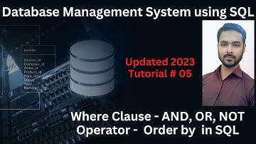 Tutorial 05: Where Clause , AND OR NOT Operator in SQL, Order by in SQL
