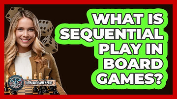 What Is Sequential Play In Board Games? - The Board Game Xpert