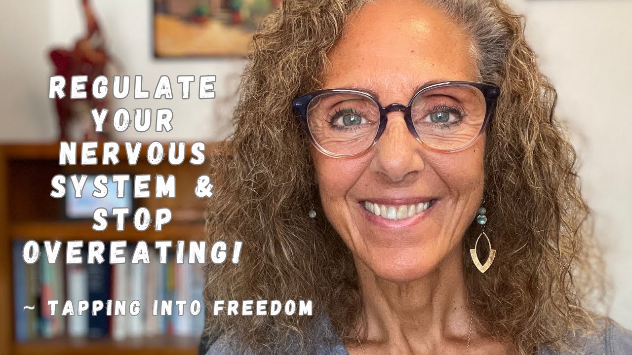 Regulate Your Nervous System with EFT, and STOP Overeating! ~ Tapping ...