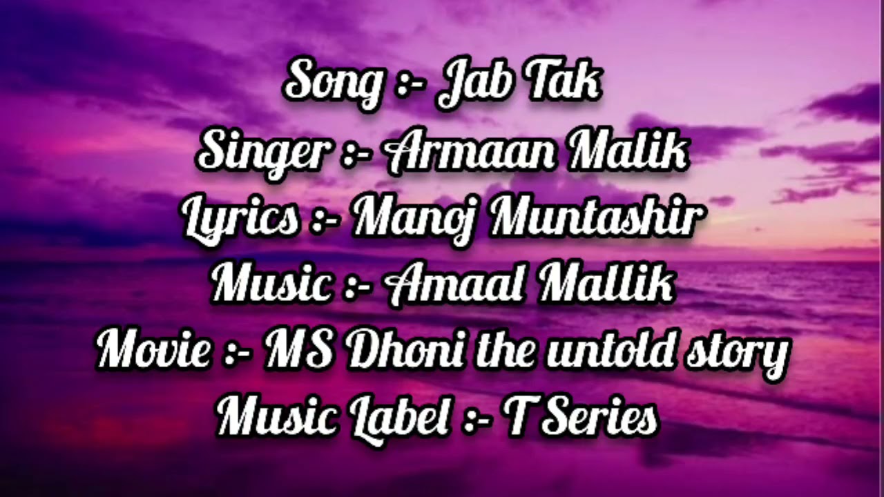 Jab Tak  Lyrics Full Song  Armaan Malik  Manoj Mutashir  Amaal Mallik  MS Dhoni  Lyrics