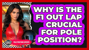 Why Is The F1 Out Lap Crucial For Pole Position? - Pole Position Experts