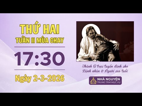 Thứ Hai tuần II mùa Chay | 17:30 ngày 2-3-2026 | Trung tâm Mục vụ TGP Sài Gòn