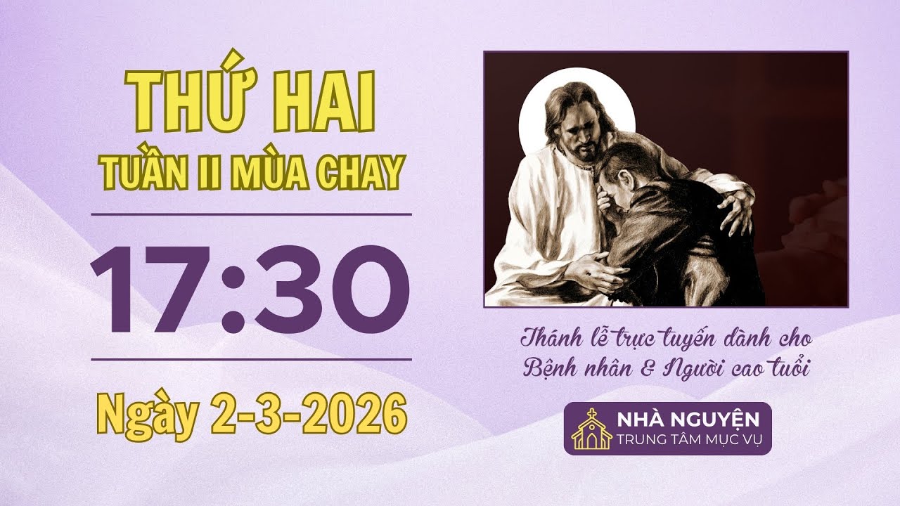 Thứ Hai tuần II mùa Chay | 17:30 ngày 2-3-2026 | Trung tâm Mục vụ TGP Sài Gòn