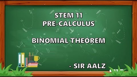 STEM 11 (PRE-CALCULUS) - BINOMIAL THEOREM