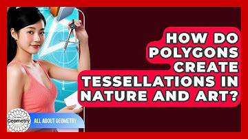 How Do Polygons Create Tessellations In Nature And Art? - All About Geometry