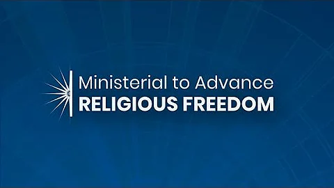 Ministerial To Advance Religious Freedom (Tuesday Part 1 of 3)