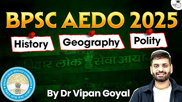 BPSC AEDO 2025 | History–Geography–Polity MCQs | Most Expected Questions BPSC AEDO by Vipan Goyal
