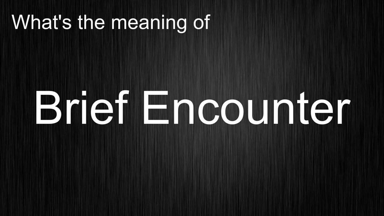 What's the meaning of "Brief Encounter", How to pronounce Brief Encounter? YouTube