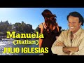 مانويلا . من روائع . خوليو أكليسياس ❤️ Manuela . ) Italian ) Julio Iglesias
