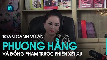 Toàn cảnh vụ án bà Nguyễn Phương Hằng và đồng phạm trước phiên xét xử ngày 21/9 | VTC1