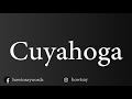 How To Pronounce Cuyahoga