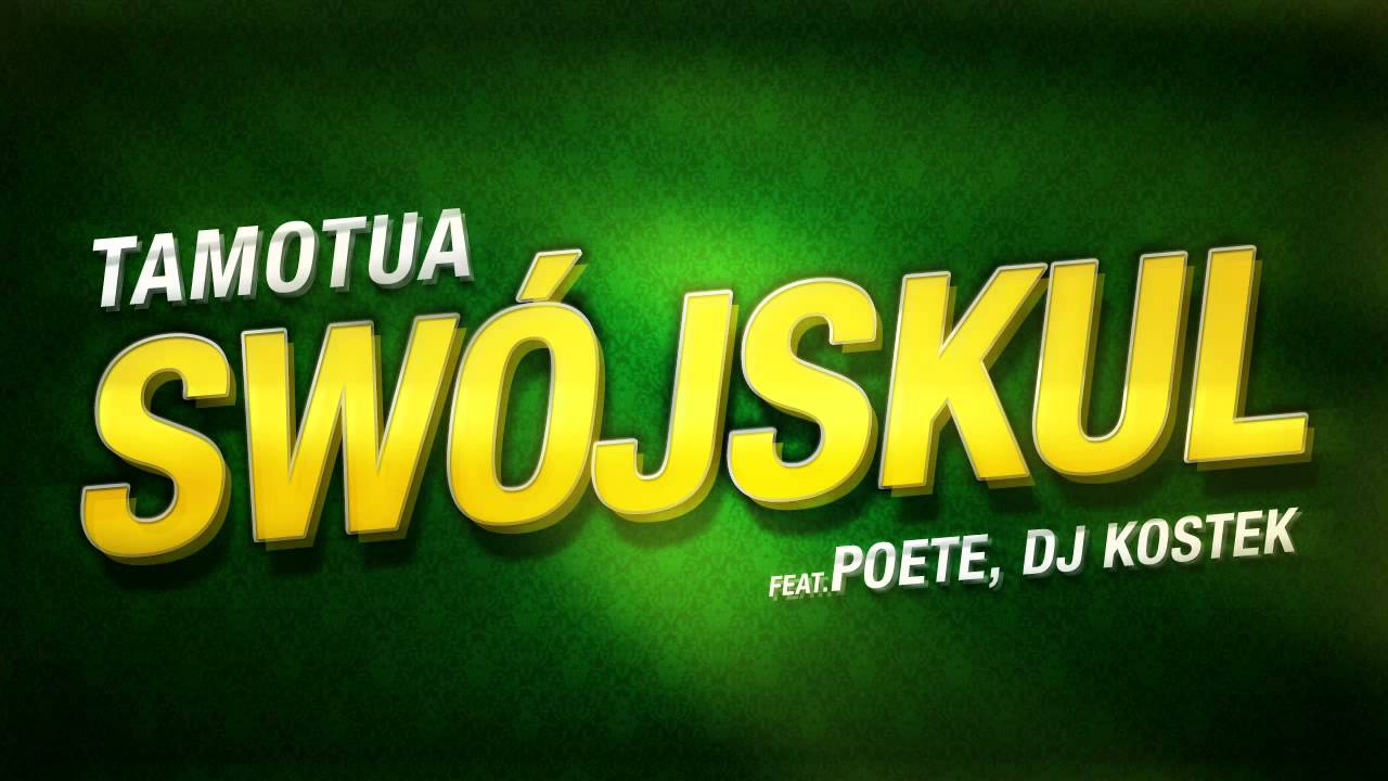 TAMOTUA - SWÓJSKUL ft POETE, DJ KOSTEK (prod. GRB)