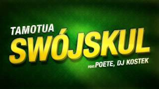 TAMOTUA - SWÓJSKUL ft POETE, DJ KOSTEK (prod. GRB)