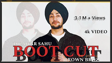 BOOT CUT (OFFICIAL VIDEO) Dilawar Sahu | Brown Broz | Latest Punjabi Songs 2024 | New Punjabi Songs