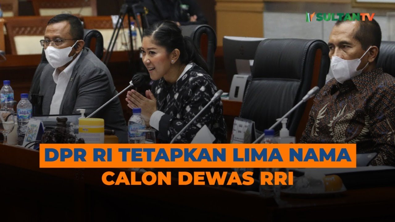 DPR RI Tetapkan 5 Nama Calon Dewas RRI 2021-2026 - YouTube