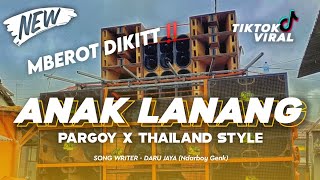 DJ ANAK LANANG_PARGOY X THAILAND STYLE_BY ARGA PROJECT 