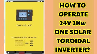 Famous Setting and working parameters of ONE SOLAR TOROIDAL INVERTER na 3Kw 24 volts | solaRENZ Wealth