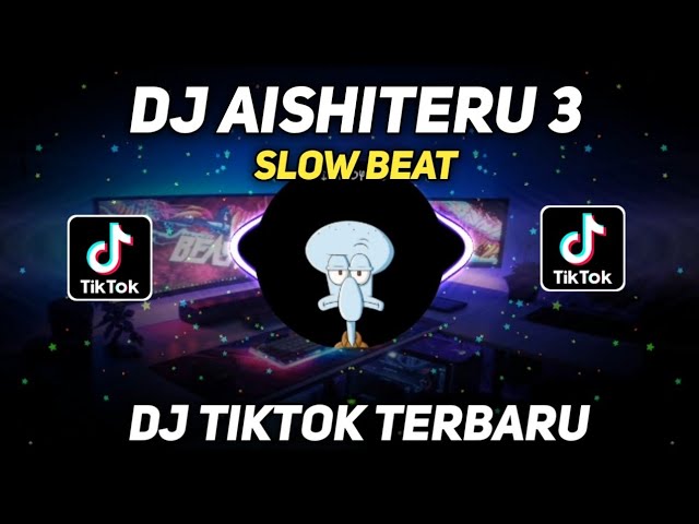 DJ AISHITERU 3 SLOW BEAT || DJ VIRAL TIKTOK  TERBARU class=