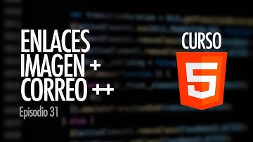ENLACES WEB desde IMAGEN y a CORREOS. Subiendo el nivel del hipertexto | Curso HTML5, ep. 31