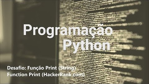 Programação Python - Função Print - Print Function (HackerRank)