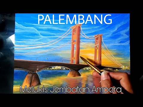 Tutorial Cara Melukis Jembatan Ampera, Palembang ,Sumatera Selatan - How To Painting Ampera Bridge - Youtube