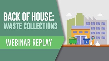 Webinar Replay | Back of House: Waste Collections