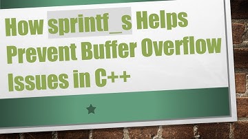 How sprintf_s Helps Prevent Buffer Overflow Issues in C+ +