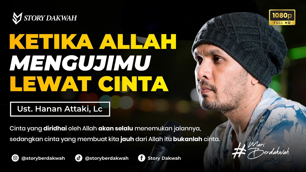 Ketika Allah Menguji Dirimu Lewat Cinta - Ust. Hanan Attaki, Lc