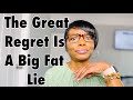 Why The Great Regret Is A Lie