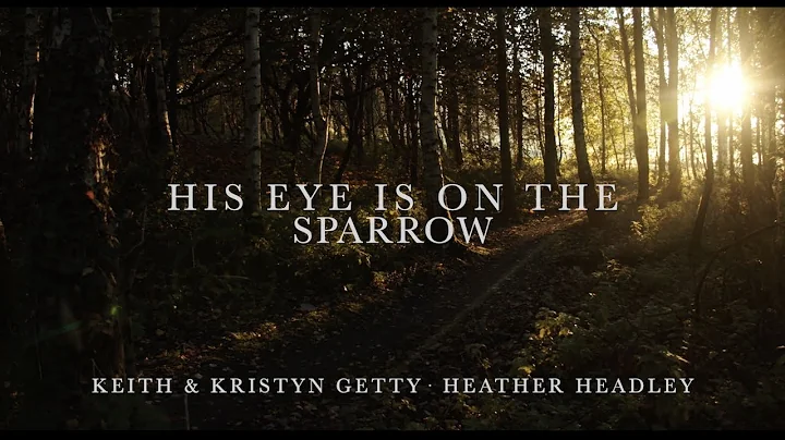 His Eye Is On The Sparrow Lyric Video  Keith & Kri...