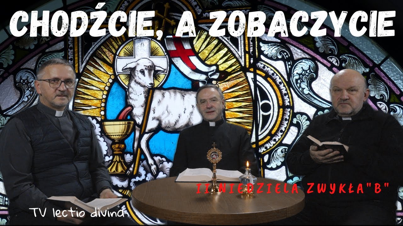 Chodźcie, a zobaczycie! TV lectio divina - II Niedziela zwykła "B" (J 1