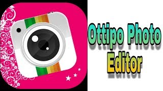 App Review Of Ottipo Photo Editor Stickers frames Effects Unreleased photo editor software screenshot 5