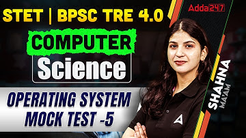 BPSC TRE 4.0 Computer Science | Computer Science Operating System Mock Test -5 | By Shahna Mam
