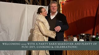 Welcoming 2025 with a Party Barn Makeover and Plenty of Fun! (DIY, Cooking & Celebrations)