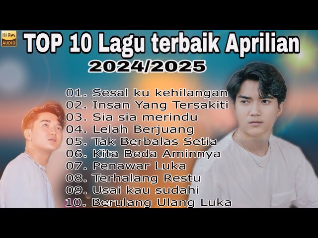TOP 10 lagu terbaik aprilian 2024/2025 [ SIA SIA MERINDU ] Audio Jernih Enak banget di dengar class=