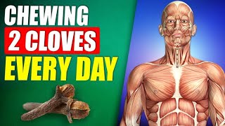 Start Chewing 2 Cloves Every Day, And This Will Happen to Your Body