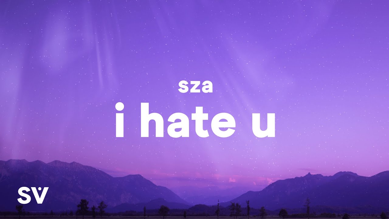 Download SZA - I Hate U (Lyrics)