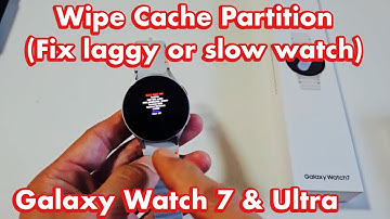 Galaxy Watch 7 & Ultra: How to Wipe Cache Partition (Fix Slow, Laggy Watch)