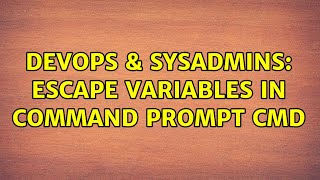DevOps & SysAdmins: Escape variables in command prompt cmd Net Worth