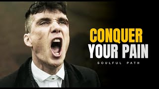 CONQUER YOUR PAIN – Listen When Life Hurts the Most