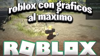 ROBLOX CON LOS GRAFICOS AL MAXIMO